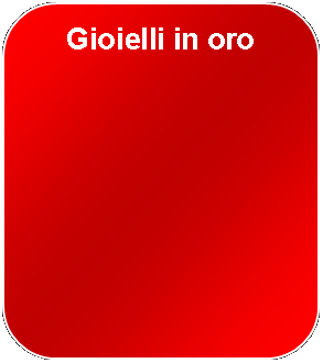 Rettangolo arrotondato: Gioielli in oro