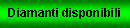Casella di testo: Diamanti disponibili