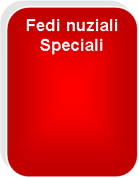 Rettangolo arrotondato: Fedi nuziali Speciali